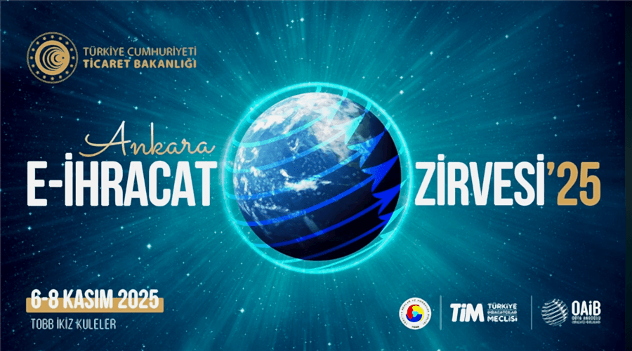 TİCARET BAKANLIĞI HİMAYESİNDE, ANKARA E-İHRACAT ZİRVESİ’NİN İKİNCİSİ DÜZENLENİYOR