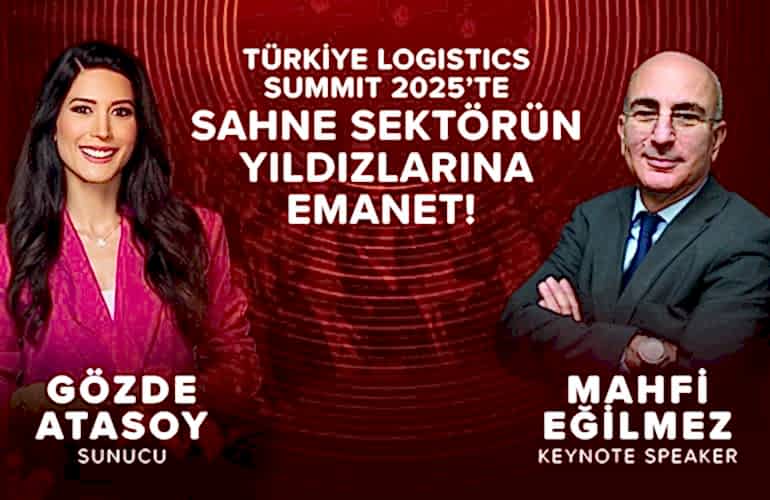 TÜRKİYE LOGISTICS SUMMIT 2025'TE SAHNE SEKTÖRÜN YILDIZLARINA EMANET!