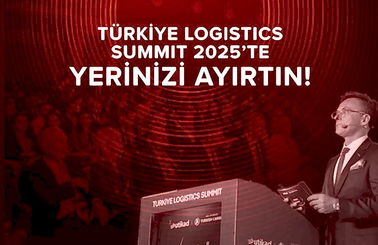 TÜRKİYE LOGISTICS SUMMIT 2025'TE YERİNİZİ AYIRTIN