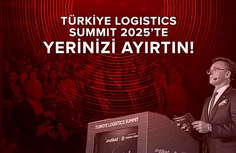 TÜRKİYE LOGISTICS SUMMIT 2025'TE YERİNİZİ AYIRTIN