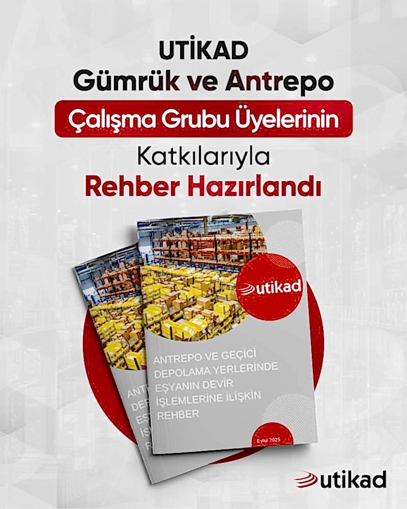UTİKAD GÜMRÜK VE ANTREPO ÇALIŞMA GRUBU ÜYELERİNİN KATKILARIYLA REHBER HAZIRLANDI