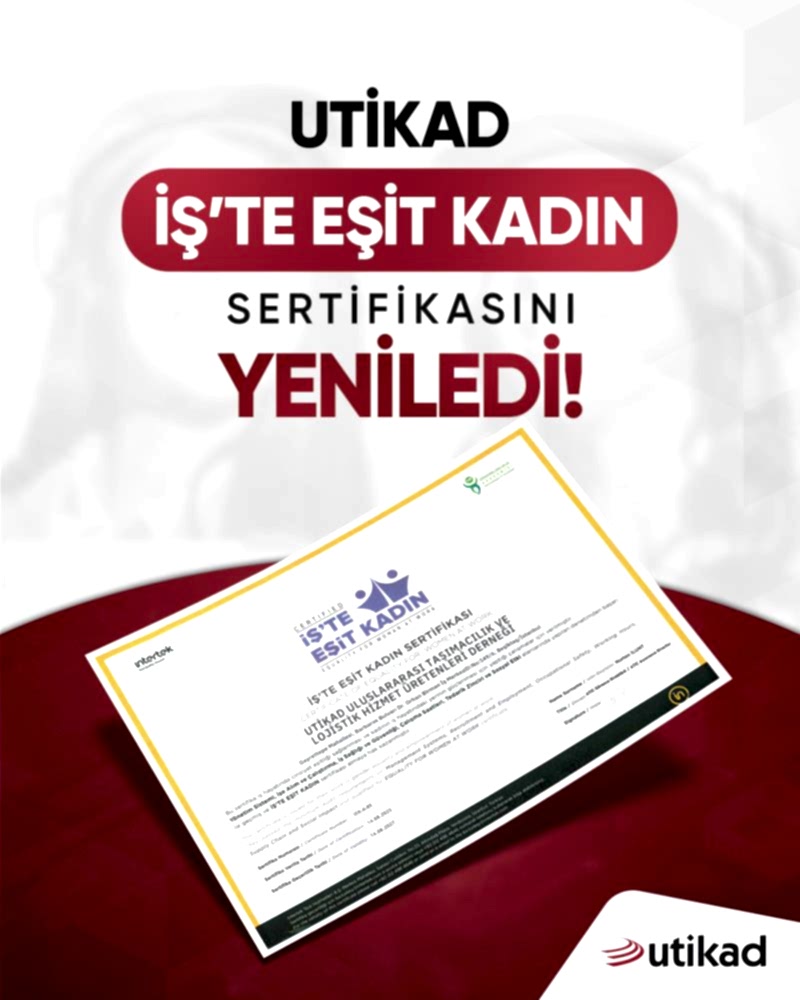 UTİKAD, İŞ'TE EŞİT KADIN SERTİFİKASINI YENİLEDİ