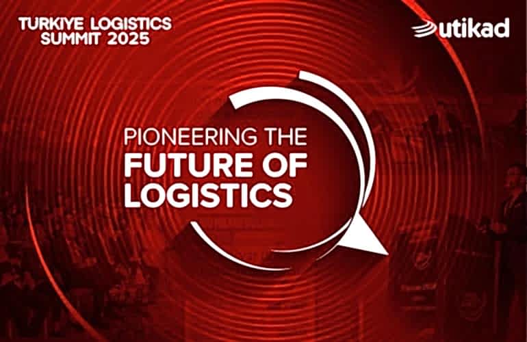 TÜRKİYE LOGISTICS SUMMIT 2025: PIONEERING THE FUTURE OF LOGISTICS