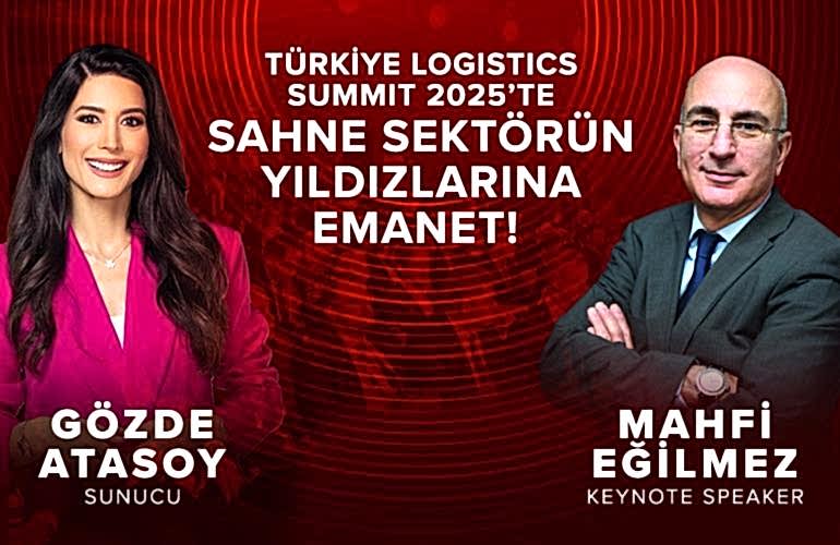 Türkiye Logistics Summit 2025'te Sahne Sektörün Yıldızlarına Emanet!