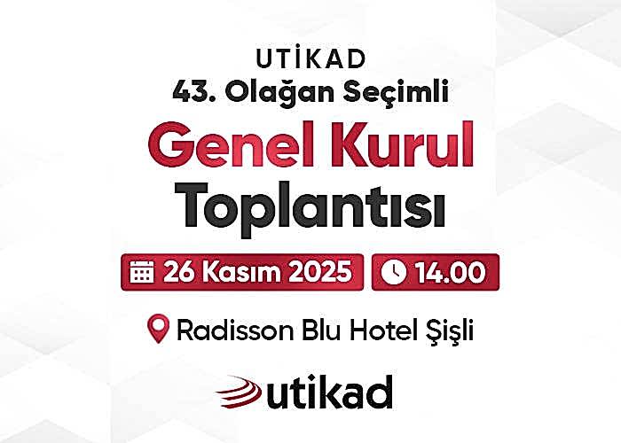 UTİKAD 43. Olağan Seçimli Genel Kurul Toplantısını Düzenliyor