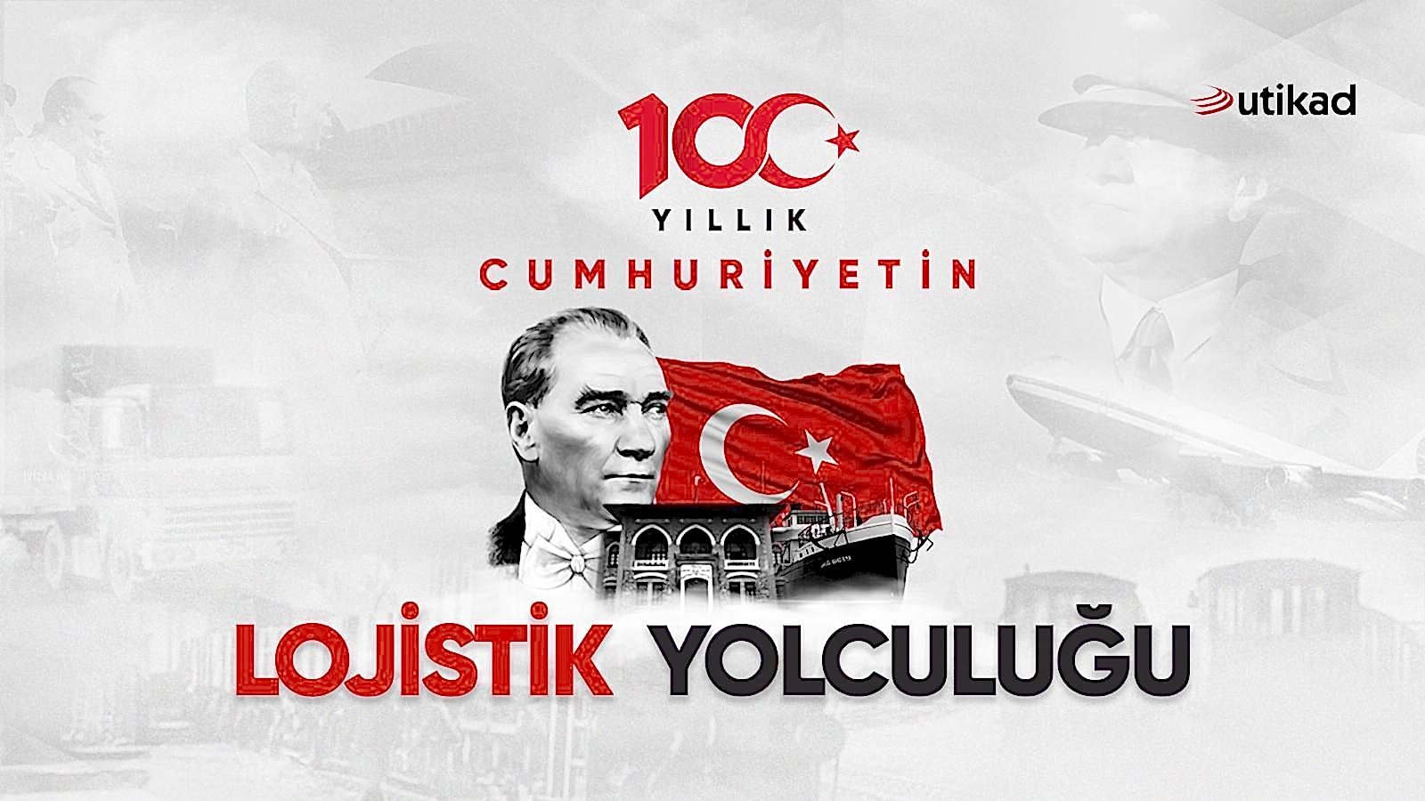 100 Yıllık Cumhuriyetin Lojistik Yolculuğu