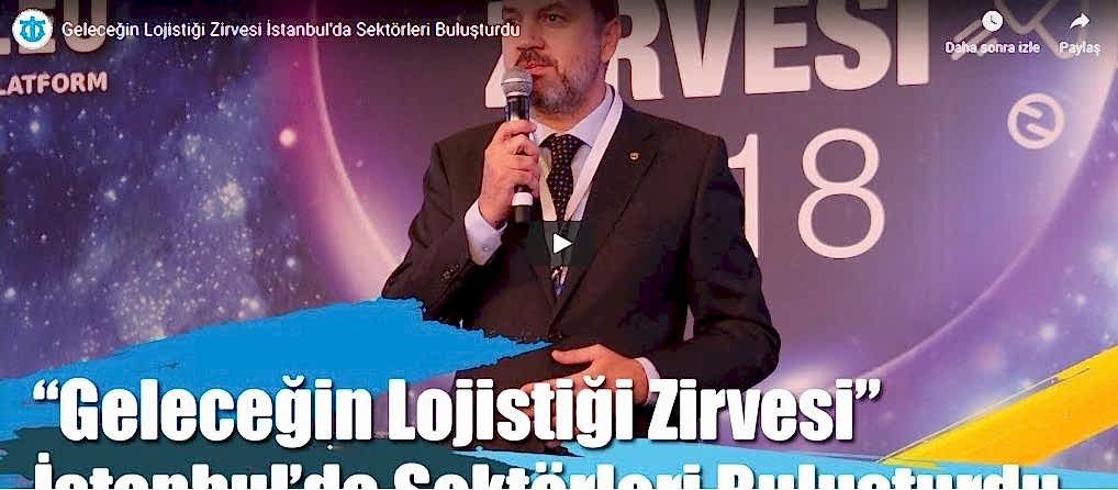 Geleceğin Lojistiği Zirvesi İstanbul'da Sektörleri Buluşturdu