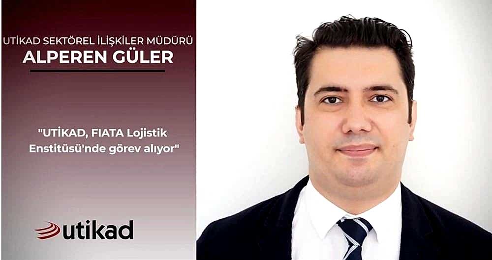 Alperen GÜLER UTİKAD, FIATA'da Yeni Görevler Üstleniyor 