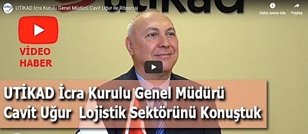 UTİKAD Genel Müdürü Cavit Uğur GümrükTv'ye Röportaj Verdi